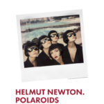 Helmut Newton. Polaroids